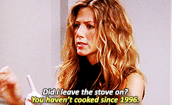 You havent cooked since 1996 friends gif